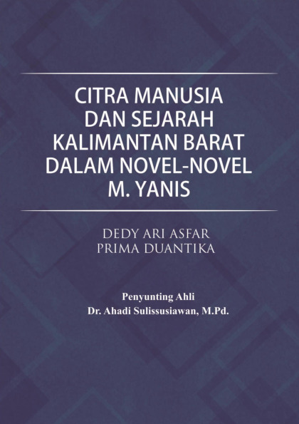 Cover buku Citra Manusia dan Sejarah Kalimantan Barat dalam Novel-Novel M. Yanis